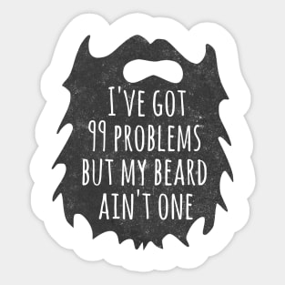 I've Got 99 problems but my Beard ain't one! Sticker